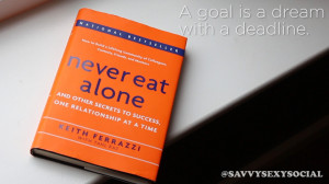 never eat alone keith ferrazzi a goal is a dream with a deadline