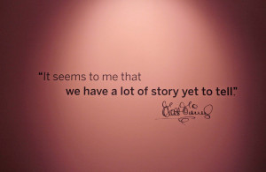 Love this quote by Walt that was one the wall in the exhibit. So true ...