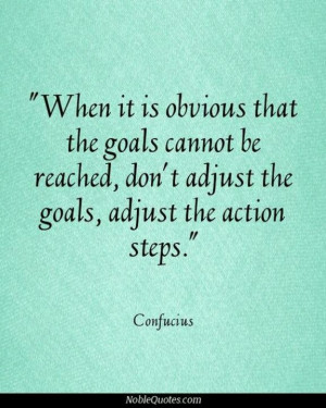 Adjust the action steps,not the goal ¦ www.achievegoalsinlife.com