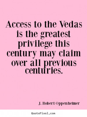 ... quotes - Access to the vedas is the greatest privilege.. - Life quotes