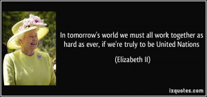 In tomorrow's world we must all work together as hard as ever, if we ...