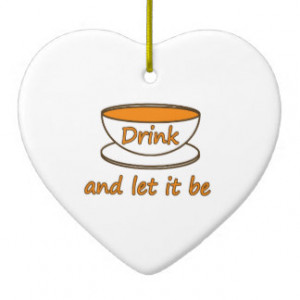 Drink Tea And Let It Be Tea Quote Gifts - Shirts, Posters, Art, & more ...