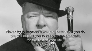 wc-fields-quotes-sayings-impress-woman-wisdom-great.jpg