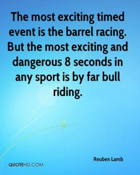 ... exciting and dangerous 8 seconds in any sport is by far bull riding
