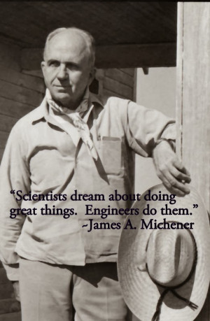 ... dream about doing great things engineers do them james a michener