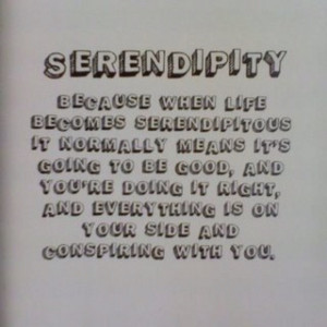Serendipity... Love this :)