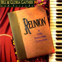 Reunion - A Gospel Homecoming Celebration by Bill & Gloria Gaither