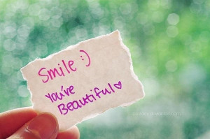Smile :) because You're Beautiful my love.
