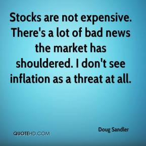 Doug Sandler - Stocks are not expensive. There's a lot of bad news the ...