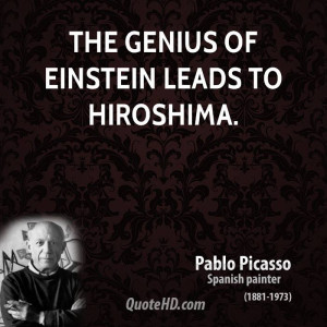 The genius of Einstein leads to Hiroshima.