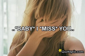 Miss You Babe Tumblr Quotes Baby* i *miss* you.