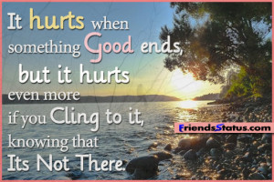 It hurts when something good ends