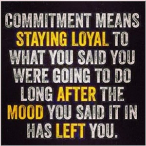 ... the mood you said it in has left you. Stay strong. Stay committed