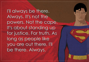 Superman Quotes Inspirational Superman will be there by ~