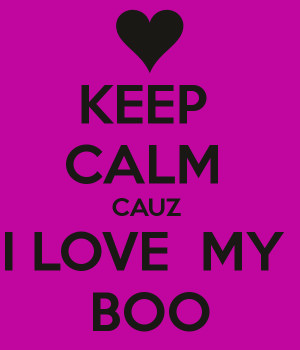 Keep Calm I Love My Boo