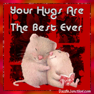 Your hugs are the best ever