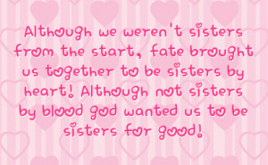us together to be sisters by heart although not sisters by blood god ...