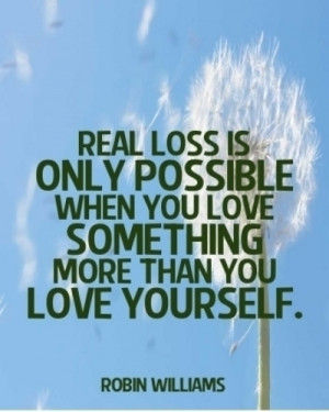 ... Only Possible when You Love Something More than You Love Yourself