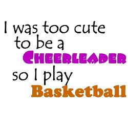 too_cute_to_be_a_cheerleader_so_i_play_basketball.jpg?height=250&width ...