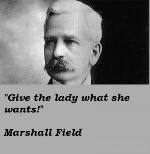 Marshall field famous quotes 4
