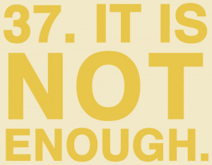 ... not-enough.They-are-not-enough.Love-is-not-enoughLife-is-not-enough