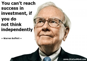 ... do not think independently - Warren Buffett Quotes - StatusMind.com