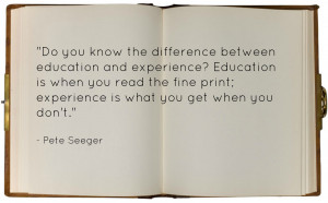 And Experience, Education Is When You Read The Fine Print, Experience ...