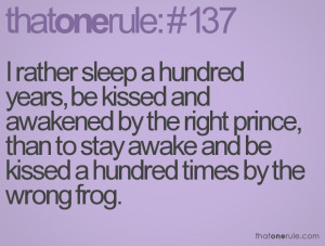rather sleep a hundred years, be kissed and awakened by the right ...
