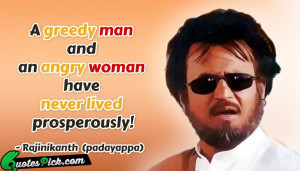 Greedy Man And An Woman Quote by Rajinikanth @ Quotespick.com