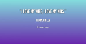 quote-Ted-McGinley-i-love-my-wife-i-love-my-203170_1.png