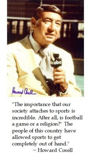 Howard Cosell questions the importance society place on sports #quotes ...