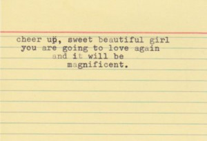 ... girl. You are going to love again and it will be magnificent