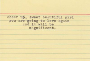 ... girl. You are going to love again and it will be magnificent