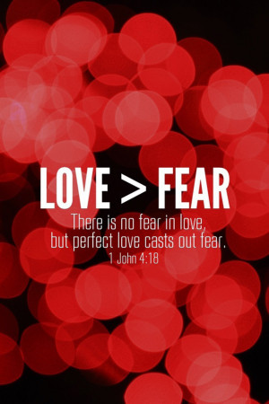 where god s love is there is no fear because god s perfect love drives ...