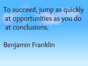 Benjamin Franklin Jump at Opportunities Quote