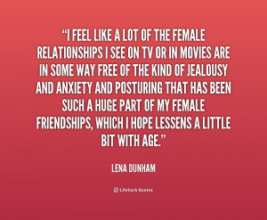 Feel Like A Lot Of The Female Relationships I Quote By Lena Dunham