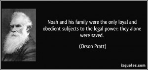 Noah and his family were the only loyal and obedient subjects to the ...