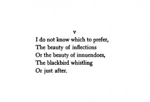Wallace Stevens, from “Thirteen Ways of Looking at a Blackbird”