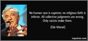 No human race is superior; no religious faith is inferior. All ...