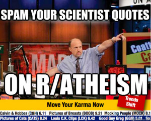 spam your scientist quotes on ratheism - Mad Karma with Jim Cramer