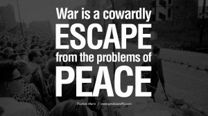 cowardly escape from the problem of peace. - Thomas Mann Famous Quotes ...