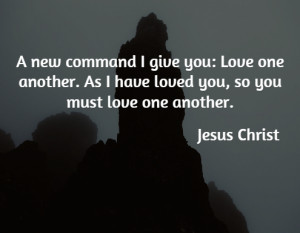 new command I give you Love ... - Jesus Christ