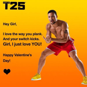 Focus T25 and Valentine's Day collide! Thanks Shaun T!