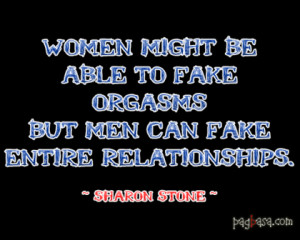 sad relationship quotes women might be able to fake orgasms but men ...
