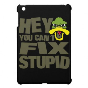 Hey You Cant Fix Stupid Duck Head Funny Quote Cover For The iPad Mini