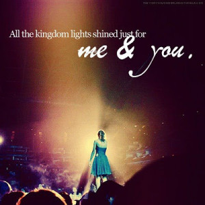 All the kingdom lights shined just for me & you