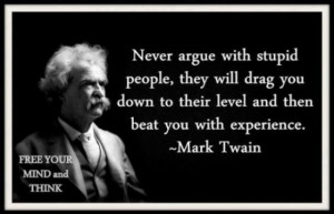 http://quotespictures.com/never-argue-with-stupid-people-funny-quote/