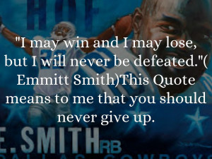 may win and I may lose, but I will never be defeated.