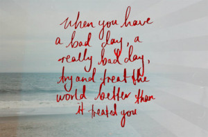 when you have a bad day