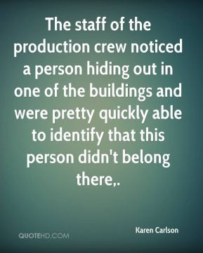 The staff of the production crew noticed a person hiding out in one of ...